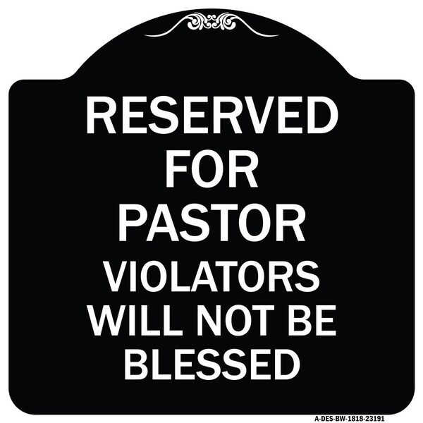 Reserved for Pastor Violators Will Not Blessed Heavy-Gauge Aluminum Sign, 18" x 18", BW-1818-23191